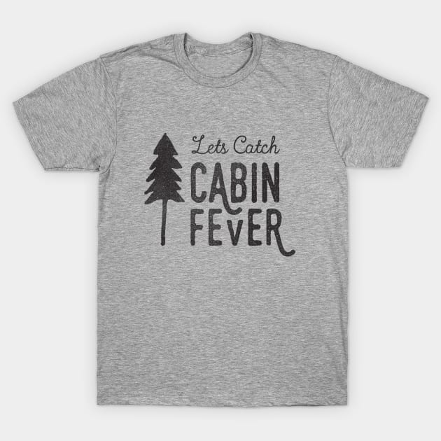 CABIN FEVER T-Shirt by cabinsupply